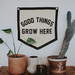 Good Things Grow Here Banner
